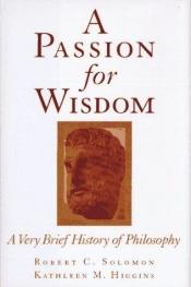 book cover of A Passion for Wisdom: A Very Brief History of Philosophy by Robert C. Solomon