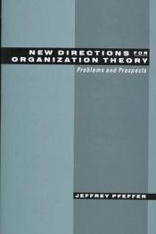 book cover of New Directions for Organization Theory: Problems and Prospects by Jeffrey Pfeffer