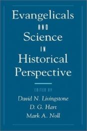 book cover of Evangelicals and science in historical perspective by David N. Livingstone