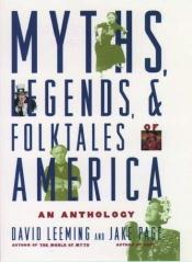 book cover of Myths, Legends, and Folktales of America: An Anthology by David Adams Leeming