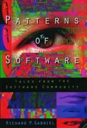 book cover of Patterns of software by Richard P. Gabriel