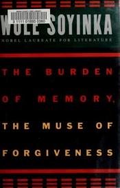 book cover of The burden of memory, the muse of forgiveness by Wole Soyinka