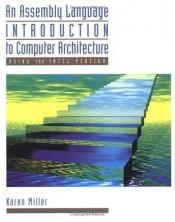 book cover of An Assembly Language Introduction to Computer Architecture: Using the Intel Pentium by Karen Miller