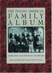 book cover of The Italian American family album by Dorothy Hoobler