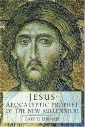 book cover of Jesus, apocalyptic prophet of the new millennium by Bart D. Ehrman