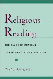 book cover of Religious Reading: The Place of Reading in the Practice of Religion by Paul J. Griffiths