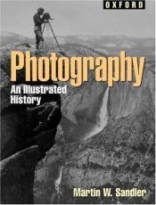 book cover of Photography: An Illustrated History (Oxford Illustrated Histories) by Martin W Sandler