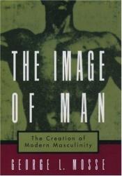 book cover of The image of man: the creation of modern masculinity (Studies in the history of sexuality) by George Mosse
