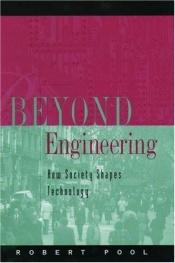 book cover of Beyond Engineering: How Society Shapes Technology (Sloan Technology) by Robert Pool