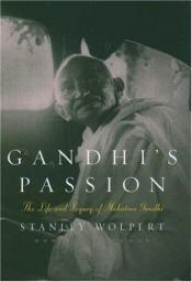 book cover of Gandhi's Passion: The Life and Legacy of Mahatma Gandhi by Stanley Wolpert