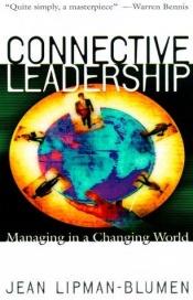 book cover of Connective Leadership : Managing in a Changing World by Jean Lipman-Blumen