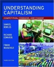 book cover of Understanding capitalism : competition, command, and change in the U.S. economy by Samuel Bowles