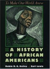 book cover of To Make Our World Anew: The History of African Americans by Robin Kelley