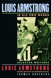 book cover of Louis Armstrong, In His Own Words by Louis Armstrong