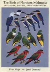 book cover of The birds of northern Melanesia : speciation, ecology & biogeography by Ернст Майр