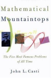 book cover of Mathematical moutaintops : the five most famous problems of all time by John L. Casti