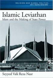 book cover of Islamic Leviathan: Islam and the Making of State Power (Religion and Global Politics) by Vali Nasr