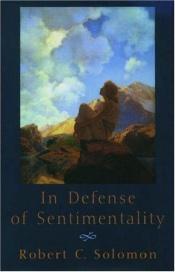 book cover of In Defense of Sentimentality by Robert C. Solomon