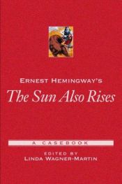 book cover of Ernest Hemingway's The Sun Also Rises: A Casebook (Casebooks in Criticism) by Linda Wagner-Martin