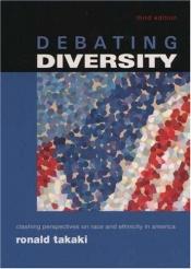 book cover of Debating Diversity: Clashing Perspectives on Race and Ethnicity in America by Ronald Takaki