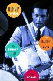 book cover of Drummin' Men: The Heartbeat of Jazz The Bebop Years by Burt Korall