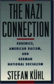 book cover of The Nazi Connection: Eugenics, American Racism, and German National Socialism by Stefan Kühl