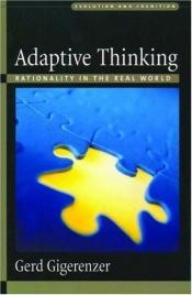 book cover of Adaptive Thinking: Rationality in the Real World (Evolution and Cognition Series) by Gerd Gigarenzer