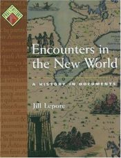 book cover of Encounters in the New World: A History in Documents (Pages from History) by Jill Lepore