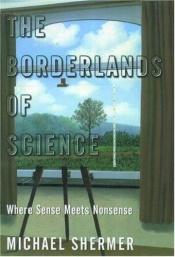 book cover of The Borderlands of Science : Where Sense Meets Nonsense by مايكل شارمر