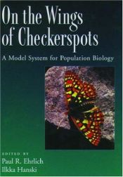 book cover of On the Wings of Checkerspots: A Model System for Population Biology by Paul R. Ehrlich