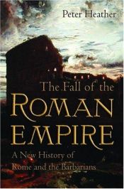book cover of The Fall of the Roman Empire by Peter Heather