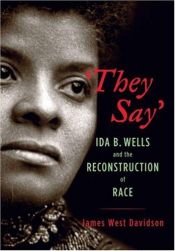 book cover of "They Say": Ida B. Wells and the Reconstruction of Race (New Narratives in American History) by James West Davidson