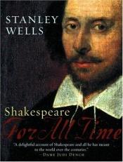 book cover of Shakespeare: For All Time (Oxford Shakespeare) by Stanley W. Wells