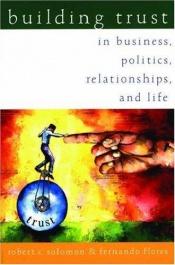 book cover of Building trust in business, politics, relationships, and life by Robert C. Solomon