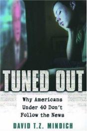 book cover of Tuned Out: Why Americans Under 40 Don't Follow the News by David Mindich