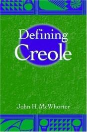 book cover of Defining Creole by John McWhorter