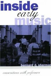 book cover of Inside early music : conversations with performers by Bernard D. Sherman