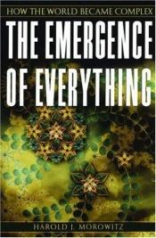 book cover of The emergence of everything by Harold Morowitz