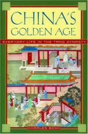 book cover of China's golden age : everyday life in the Tang dynasty by Charles D. Benn