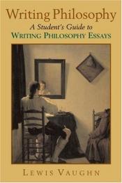 book cover of Writing Philosophy: A Student's Guide to Writing Philosophy Essays by Lewis Vaughn