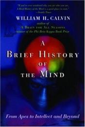 book cover of A Brief History of the Mind by William H. Calvin