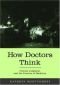 How Doctors Think: Clinical judgment and the practice of medicine: Clinical Judgement and the Practice of Medicine