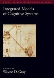 book cover of Integrated models of cognition systems by Wayne D. Gray