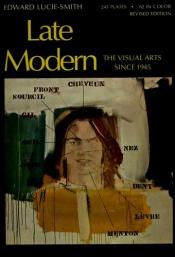 book cover of Late Modern; the Visual Arts Since 1945 by Edward Lucie-Smith