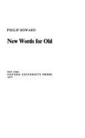 book cover of New words for old by Philip Howard