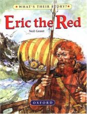 book cover of Eric The Red: The Viking Adventurer (What's Their Story) by Neil Grant