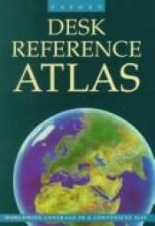 book cover of Desk Reference Atlas by Oxford University Press