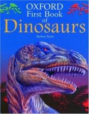 book cover of Oxford First Book of Dinosaurs by Barbara Taylor