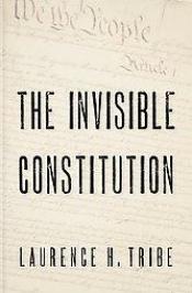 book cover of The Invisible Constitution (Inalienable Rights) by Laurence Tribe