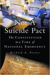 book cover of Not a Suicide Pact : The Constitution in a Time of National Emergency by Richard Posner